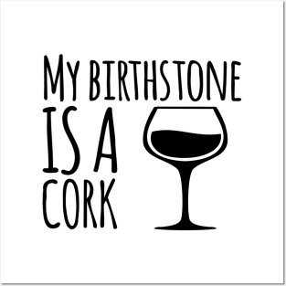 My Birthstone is a cork Posters and Art